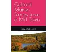 Guilford Maine: Stories from a Mill Town