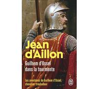 Guilhem D'Ussel Dans la Tourmente (Les Aventures de Guilhem D'Ussel, Chevalier Troubadour): Les ombres de Torre di Astura ; La mort de Guilhem d'Ussel ; La revenante