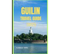 GUILIN TRAVEL GUIDE 2025 (Roam Free 2025: A Global Travel Guide)