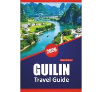 GUILIN TRAVEL GUIDE 2026: Discover Top Attractions, River Cruises, Local Cuisine, and Travel Tips for Exploring China’s Scenic Region