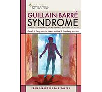 Guillain-Barre Syndrome: From Diagnosis to Recovery (American Academy of Neurology Press Quality of Life Guides)