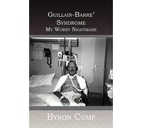 Guillain-Barre' Syndrome: My Worst Nightmare
