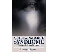 Guillain-Barre Syndrome: Through the Eyes of a Mother