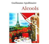 Guillaume Apollinaire Alcools: oeuvre pour le BAC ou bien pour une lecture personnelle