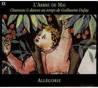Guillaume Dufay - L'Arbre de Mai - Chansons & danses au temps de Guillaume Dufay /Ensemble Allégorie