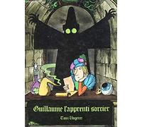 GUILLAUME L'APPRENTI SORCIER: D'après Goethe