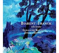 Guillaume Martigne; Etsuko Hirose - CEsar Franck, Adolphe Biarent: Cello Sonatas