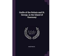 Guille of the Rohais and St. George, in the Island of Guernsey