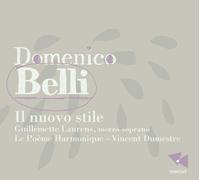 Guillemette Laurens; Le Poeme Harmonique - Domenico Belli: Il Nuove Stile