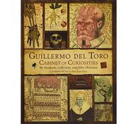 Guillermo del Toro – Cabinet of Curiosities – My Notebooks, Collections, and Other Obsessions