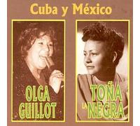 Guillot, Olga Y Tona La Negra - Cuba Y Mexico