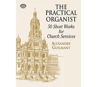 Guilmant The Practical Organist: 50 Short Works for Church Services (Dover Music for Organ)