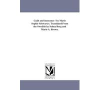 Guilt and innocence / by Marie Sophie Schwartz ; translated from the Swedish by Selma Borg and Marie A. Brown.