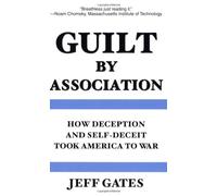 Guilt by Association: How Deception and Self-Deceit Took America to War