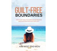 Guilt-Free Boundaries: How To Set Healthy Christian Boundaries and Have Peace Without Apology