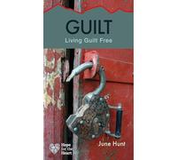 Guilt [June Hunt Hope for the Heart]: Living Guilt Free