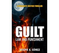 GUILT, Law and Punishment: A Vigilante Justice Thriller