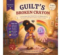 GUILT'S BROKEN CRAYON: A Picture Book About Saying Sorry and Making Amends (Nori & Jelly Little Brave Steps)