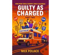 GUILTY AS CHARGED: PART TWO: (Five friends, one unfinished mission, and a second chance to turn viral chaos into something that actually matters) (The Guilty As Charged Adventures)