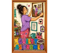 Guilty As Framed: A Funny Coloring Book for Adults with Sassy Quotes About Bad Habits and Everyday Fails. Color, Laugh, and Hang Your Favorites as Home Decor.