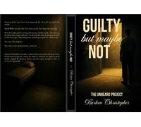 Guilty but maybe Not: The Unheard Project