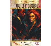 Guilty Desire: A Plea For Love (book 1) (CrazyLove Chronicles)