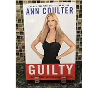 Guilty: Liberal "Victims" and Their Assault on America