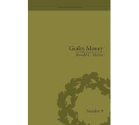 Guilty Money: The City of London in Victorian and Edwardian Culture, 1815-1914 (Financial History)