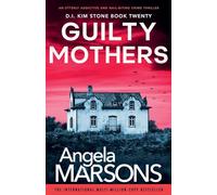 Guilty Mothers: An utterly addictive and nail-biting crime thriller: 20 (Detective Kim Stone)