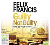 Guilty Not Guilty: 9 (Dick Francis Novels)