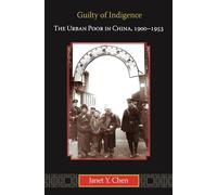 Guilty of Indigence: The Urban Poor in China, 1900-1953
