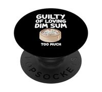Guilty of Loving Dim Sum Too Much Chinese Cantonese Cuisine PopSockets Adhesive PopGrip