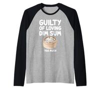 Guilty of Loving Dim Sum Too Much Chinese Cantonese Cuisine Raglan Baseball Tee