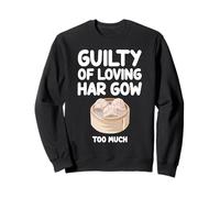 Guilty of Loving Har Gow Too Much Dim Sum Chinese Cantonese Sweatshirt