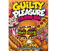 Guilty Pleasure Coloring Book: Simple Illustrations of Food Line Art featuring Greasy Snacks, Cakes, and Fast Food Desserts