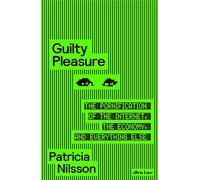 Guilty Pleasure: The Pornification of the Internet, the Economy, and Everything Else