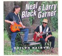 Guilty Saints by Neal Black / Larry Garner