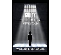 Guilty:: The Story They Never Told
