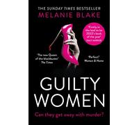 Guilty Women: THE SUNDAY TIMES TOP 10 BESTSELLER: the gripping, sexy new crime thriller from the bestselling author of Ruthless Women - ‘firmly in the lead to be 2022’s book of the year’
