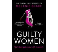 Guilty Women: THE SUNDAY TIMES TOP 10 BESTSELLER: the gripping, sexy new crime thriller from the bestselling author of Ruthless Women - ‘firmly in the lead to be 2022’s book of the year’