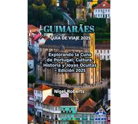 GUIMARÃES GUÍA DE VIAJE 2025