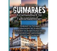 Guimarães Reisehandbuch für Familienabenteuer 2025-2026