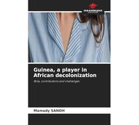 Guinea, a player in African decolonization: Role, contributions and challenges