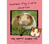 Guinea Pig Care Journal: Kid Friendly Fun Guinea Pig Log Book