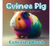 Guinea Pig Coloring Book: A Cute Coloring Book with Unique Guinea Pig Designs including Flowers, Forests, Caves and Beaches. A Must for All Guinea Pig Lovers
