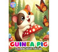 Guinea Pig Coloring Book For Kids Ages 4+: Fun and Adorable Colouring Pages for Children Ages 4-12 Years Old, Over 30 Illustrations for Girls & Boys