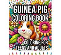 Guinea Pig Coloring Book: Mindful Moments for Adults and Teens - 50 Calming Designs