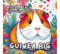 GUINEA PIG COLOURING BOOK: for Adults and Kids, Bold and Easy, Simple and Big Designs for Relaxation 50 different illustrations - 8.5 x 8.5 size (BOLD & EASY COLOURING BOOK COLLECTION)