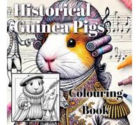 Guinea Pig Colouring Book - Historical Pigs. Bring these adorable historic characters to life and let your imagination run wild! These guinea pigs from times gone by are ready to brighten your day.