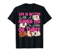 Guinea Pig Life Is Better With A Guinea Pig Or Two Or Three T-Shirt